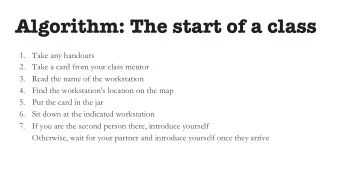 Algorithm: The start of a class  1.  Take any handouts  2.  Take a card from your class mentor  3.