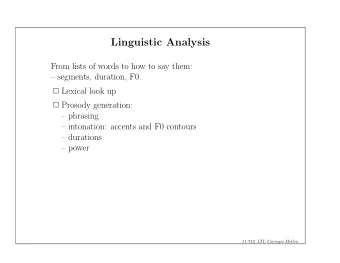 Linguistic Analysis  From lists of words to how to say them:   segments, duration, F0.