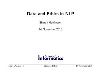 Data and Ethics in NLP  Sharon Goldwater  14 November 2016  Sharon Goldwater  Data and Ethics  14