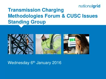 Transmission Charging  Methodologies Forum &amp; CUSC Issues  Standing Group  Place your chosen