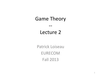 Game  Theory    --    Lecture  2        Patrick  Loiseau