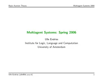 Multiagent Systems: Spring 2006  Ulle Endriss  Institute for Logic, Language and Computation