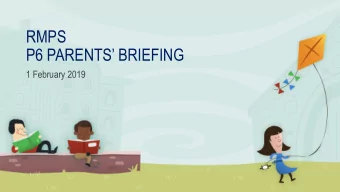 RMPS  P6 PARENTS BRIEFING  1 February 2019  AGENDA  Part 1 Vice Principals Address