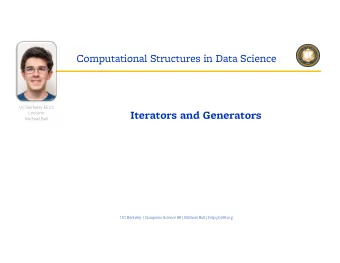 Computational Structures in Data Science  UC Berkeley EECS  Lecturer  Iterators and Generators