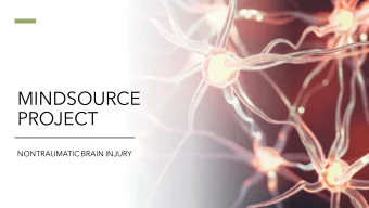 MINDSOURCE  PROJECT  NONTRAUMATIC BRAIN INJURY  NONTRAUMATIC BRAIN INJURY  A type of acquired