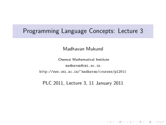 Programming Language Concepts: Lecture 3  Madhavan Mukund  Chennai Mathematical Institute