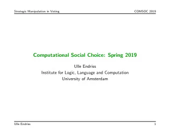 Computational Social Choice: Spring 2019  Ulle Endriss  Institute for Logic, Language and