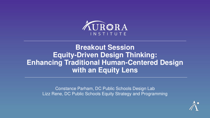 breakout session equity driven design thinking enhancing