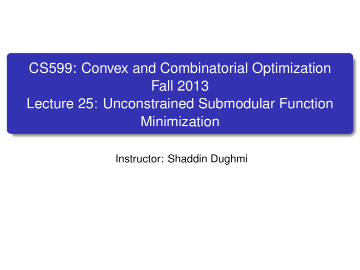 cs599 convex and combinatorial optimization fall 2013