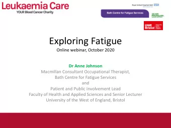 Exploring Fatigue  Online webinar, October 2020  Dr Anne Johnson  Macmillan Consultant Occupational