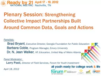 Around Common Data, Goals and Actions Panelists:  Brad Br  Brad Bryant ant , Executive Director,