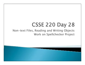 Non-text Files, Reading and Writing Objects  Work on Spellchecker Project  Turn in last written