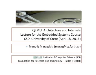 QEMU: Architecture and Internals  Lecture for the Embedded Systems Course  CSD, University of Crete
