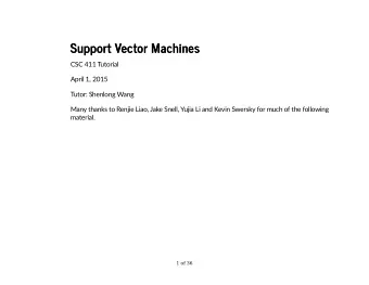 Support Vector Machines  Support Vector Machines  CSC 411 Tutorial  April 1, 2015  Tutor: Shenlong