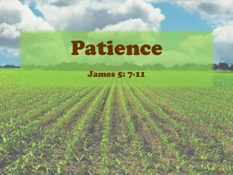 Patience  James 5: 7-11  Patience - Definition  patience \  p  -sh  n(t)s\ noun  1:  the