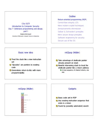 Outline  Return-oriented programming (ROP)  Control-flow integrity (CFI)  CSci 5271  More modern