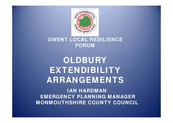 OLDBURY  EXTENDIBILITY  ARRANGEMENTS  IAN HARDMAN  EMERGENCY PLANNING MANAGER  MONMOUTHSHIRE COUNTY