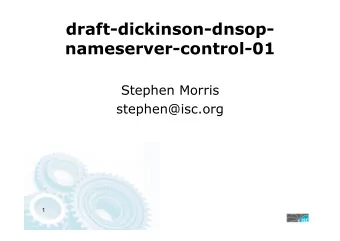 draft-dickinson-dnsop-  nameserver-control-01  Stephen Morris  stephen@isc.org  1  NSCP  Function