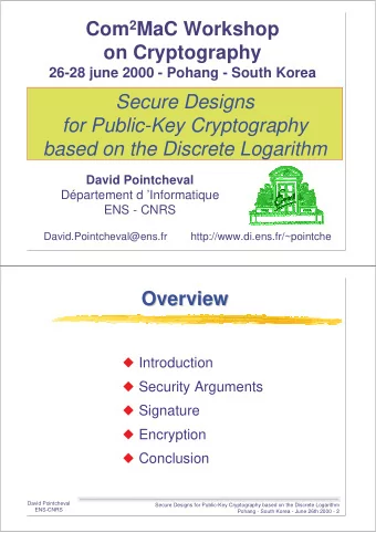 Com 2 MaC Workshop  on Cryptography  26-28 june 2000 - Pohang - South Korea  Secure Designs  for