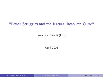 &quot;Power Struggles and the Natural Resource Curse&quot;  Francisco Caselli (LSE)  April 2006