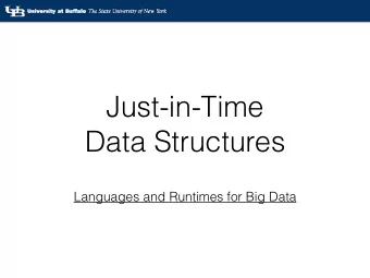 Just-in-Time  Data Structures  Languages and Runtimes for Big Data  Updates  Slack Channel