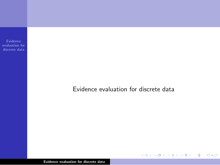 evidence evaluation for discrete data
