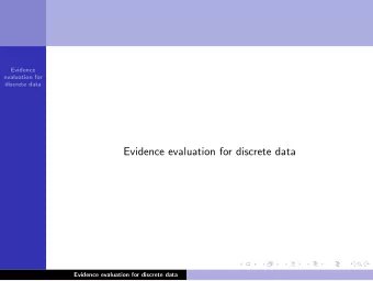 Evidence evaluation for discrete data  Evidence evaluation for discrete data  Evidence evaluation