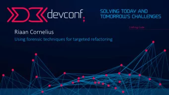 Riaan Cornelius  Using forensic techniques for targeted refactoring  Who am I  &gt; More than a