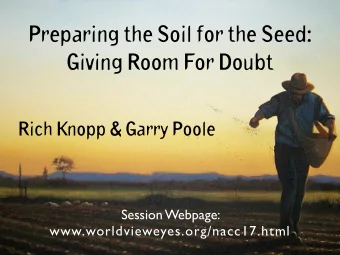 Preparing the Soil for the Seed:  Giving Room For Doubt  Rich Knopp &amp; Garry Poole Session