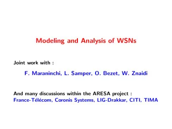 Modeling and Analysis of WSNs  Joint work with :  F. Maraninchi, L. Samper, O. Bezet, W. Znaidi
