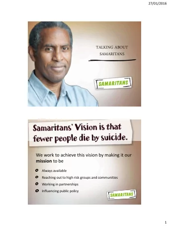 TALKING ABOUT  SAMARITANS  We work to achieve this vision by making it our mission to be  Always