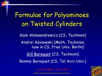 Formulae for Polyominoes  on Twisted Cylinders  Gadi Aleksandrowicz (CS, Technion)  Andrei