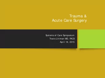 Trauma &amp;  Acute Care S  urgery  S  ystems of Care S  ymposium  Travis Littman MD, F  ACS  April