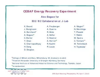 CEBAF Energy Recovery Experiment  Alex Bogacz for  E0 2-1  0 2 Collaborat ion at  J-Lab A. Magerl