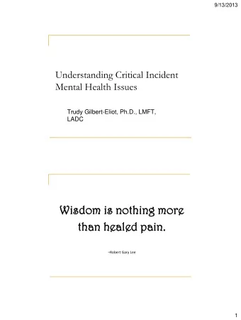 Wisdom  sdom is  s no  noth  thing  ing more  th  than  n healed  led pain  in.  Robert Gary Lee