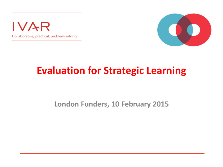 evaluation for strategic learning london funders 10