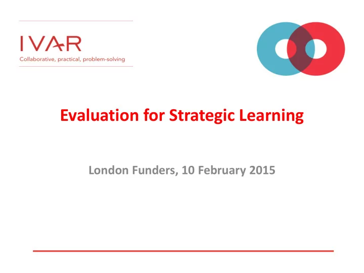 evaluation for strategic learning london funders 10