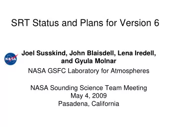 SRT Status and Plans for Version 6  Joel Susskind, John Blaisdell, Lena Iredell,  and Gyula Molnar