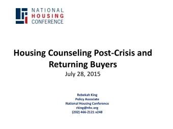 Returning Buyers  July 28, 2015  Rebekah King  Policy Associate  National Housing Conference