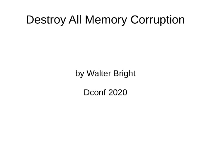 destroy all memory corruption