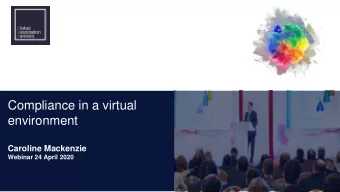 Compliance in a virtual  environment  Caroline Mackenzie  Webinar 24 April 2020  Consider what you