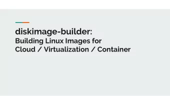 diskimage-builder:  Building Linux Images for  Cloud / Virtualization / Container  Lets start