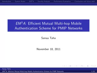 EM 3 A : Efficient Mutual Multi-hop Mobile  Authentication Scheme for PMIP Networks  Sanaa Taha