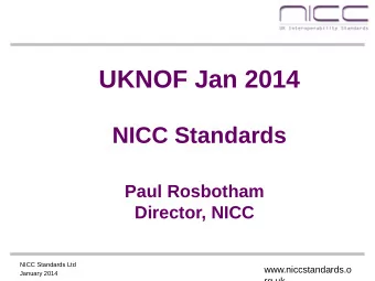 UKNOF Jan 2014  NICC Standards  Paul Rosbotham  Director, NICC  NICC Standards Ltd