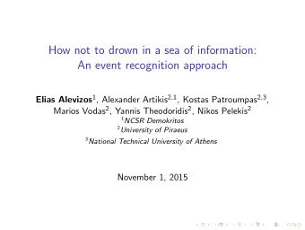 How not to drown in a sea of information:  An event recognition approach Elias Alevizos 1 ,