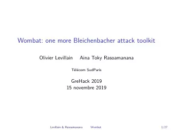 Wombat: one more Bleichenbacher attack toolkit  Olivier Levillain  Aina Toky Rasoamanana  Tlcom
