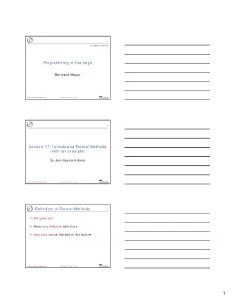 1  Why using formal methods (FM)?  4  When there is nothing better to do.  When the risk is