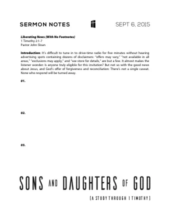 SEPT 6, 2015  SERMON NOTES  Liberating News (With No Footnotes)  1 Timothy 2:1-7  Pastor John Sloan