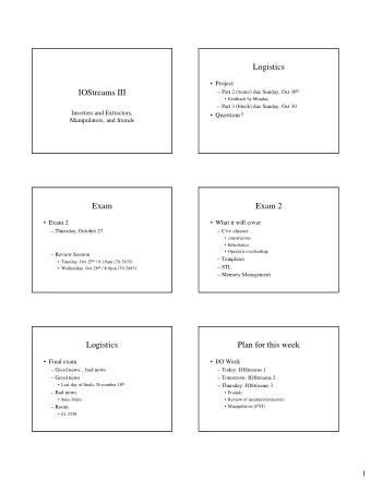 Logistics   Project  IOStreams III  Part 2 (water) due Sunday, Oct 16 th   Feedback by
