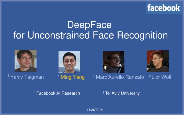 1 yaniv taigman 1 ming yang 1 marc aurelio ranzato 2 lior